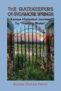 The Gatekeepers of Sycamore Springs: Kansas Historical Journey To Healing Water