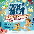 Mom's Not||||Mom's Not Wipin' Your Bum (Special Edition)
