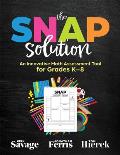The Snap Solution: An Innovative Math Assessment Tool for Grades K-8 (a Step-By-Step Framework for Implementing the Snap)