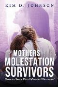 Mothers of Molestation Survivors: Supporting Moms to Make a Difference in Children's Lives