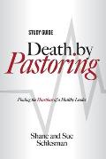 Death by Pastoring Study Guide: Finding the Heartbeat of a Healthy Leader