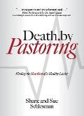 Death by Pastoring: Finding the Heartbeat of a Healthy Leader