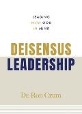 Deisensus Leadership: Leading With God in Mind