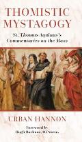 Thomistic Mystagogy: St. Thomas Aquinas's Commentaries on the Mass