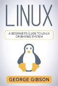 Linux: A Beginner's Guide to Linux Operating System