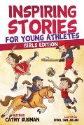 Inspiring Stories for Young Athletes: A Collection of Unbelievable Stories about Mental Toughness, Courage, Friendship, Self-Confidence (Motivational