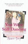 You Were Still Dancing: An Unforgettable Journey Through Alzheimer's