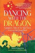 Dancing with the Dragon: Cautionary Tales of the New China from an Old China Hand