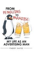 From Penguins to Paradise: My Life as an Advertising Man