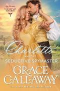 Charlotte and the Seductive Spymaster: A Steamy Enemies to Lovers Victorian Romance
