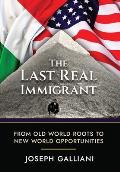 The Last Real Immigrant: From Old World Roots To New World Opportunities