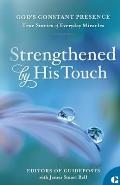 Strengthened by His Touch: True Stories of Everyday Miracles
