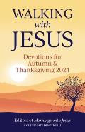 Walking with Jesus: Devotions for Autumn and Thanksgiving 2024