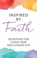 Inspired by Faith: Devotions for Living Your God-Chosen Life