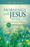 Mornings with Jesus 2025 Large Print: Daily Encouragement for Your Soul