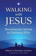 Walking with Jesus Devotions for Advent & Christmas 2024