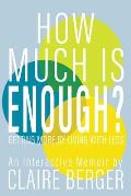 How Much is Enough?: Getting More by Living With Less