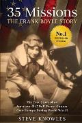 35 Missions, The Frank Boyle Story: The True Story of an American B-17 Ball Turret Gunner Over Europe During World War II