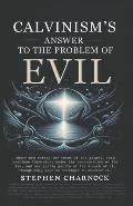 Calvinism's Answer to the Problem of Evil