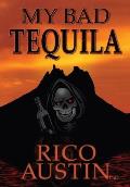 My Bad Tequila: Parts of a True Story