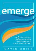 Emerge: The Five Most Common Challenges Faced by Middle Leaders and How to Overcome Them (Unleash the Power of Self-Awareness