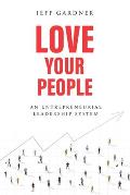 Love Your People: An Entrepreneurial Leadership System