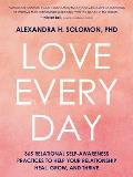 Love Every Day: 365 Relational Self-Awareness Practices to Help Your Relationship Heal, Grow, and Thrive