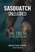 Sasquatch Unleashed: The Truth Behind the Legend
