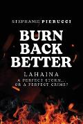 Burn Back Better - Lahaina: A perfect storm or a perfect crime?