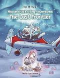 Miso and Kili's Flying Adventures:: The Last Frontier Volume 2