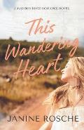 This Wandering Heart: A Second-Chance, On-The-Road, Sweet Contemporary Romance