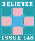 The Believer Issue 148: Winter 2024/2025