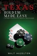 Texas Hold'em Made Easy: A Systematic Process For Steady Winnings at No-Limit Hold'em