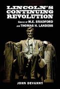 Lincoln's Continuing Revolution: Essays of M.E. Bradford and Thomas H. Landess