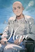 A New Way to Hope: Stories That Describe the Journey To Hope