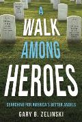 A Walk Among Heroes: Searching for America's Better Angels