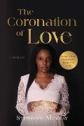 The Coronation of Love: A Memoir