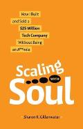 Scaling with Soul: How I Built and Sold a $25 Million Tech Company Without Being an A**hole