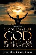 Standing for God in a Perverse Generation: New Edition