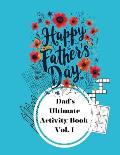 Happy Father's Day: The Ultimate Activity Book Volume I