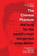 The Chinese Phantom: The Hunt for the World's Most Dangerous Arms Dealer