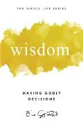 Wisdom: Making Godly Decisions