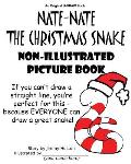 Nate-Nate the Christmas Snake Non-Illustrated Picture Book: If you can't draw a straight line, you're perfect for this - because EVERYONE can draw a g