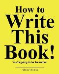 How to Write This Book: You're Going To Be the Author