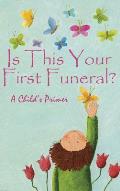 Is This Your First Funeral?: A Child's Primer