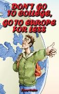 Don't Go to College, Go to Europe for Less: International Edition
