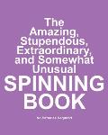 The Amazing, Stupendous, Extraordinary, and Somewhat Unusual Spinning Book: No Batteries Required