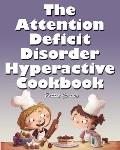 The Attention Deficit Disorder Hyperactive Cookbook