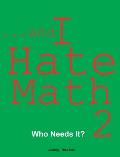 ...and I Hate Math 2