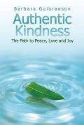 Authentic Kindness: The Path to Peace, Love and Joy